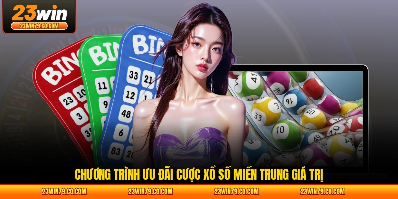 Chương trình ưu đãi cược xổ số miền Trung giá trị