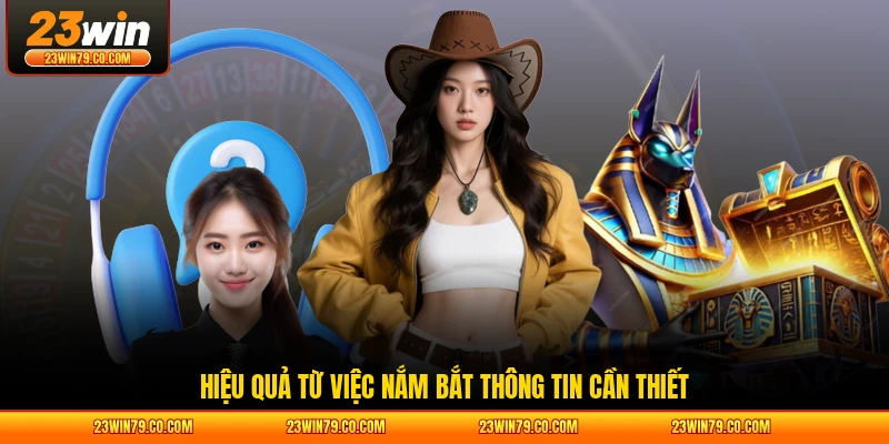 Hiệu quả từ việc nắm bắt thông tin cần thiết