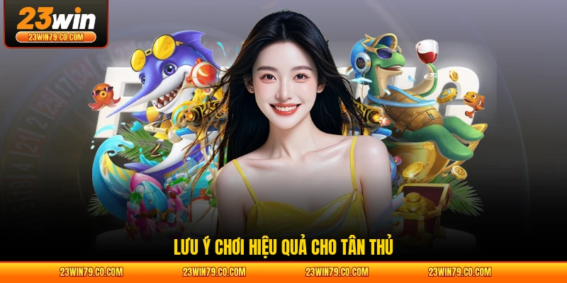 Lưu ý chơi hiệu quả cho tân thủ