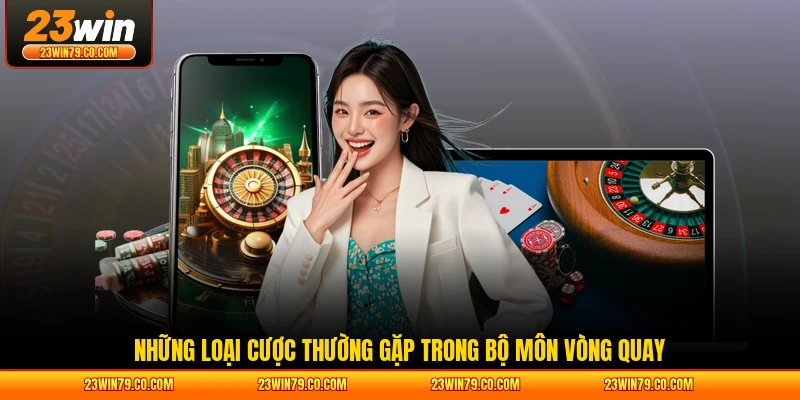 Những loại cược thường gặp trong bộ môn vòng quay