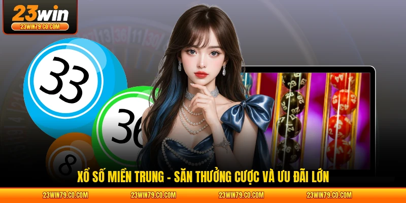 Xổ Số Miền Trung – Săn Thưởng Cược Và Ưu Đãi Lớn